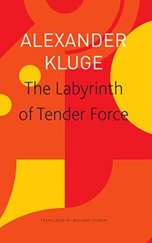 The Labyrinth of Tender Force 166 Love Stories by Alexander KlugeWieland Hoban-Paperback
The Labyrinth of Tender Force 166 Love Stories by Alexander KlugeWieland Hoban-Paperback