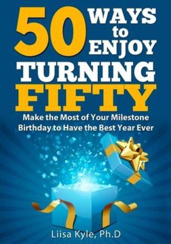 50 Ways to Enjoy Turning Fifty: Make the Most of Your Milestone Birthday to Have the Best Year Ever
50 Ways to Enjoy Turning Fifty: Make the Most of Your Milestone Birthday to Have the Best Year Ever
