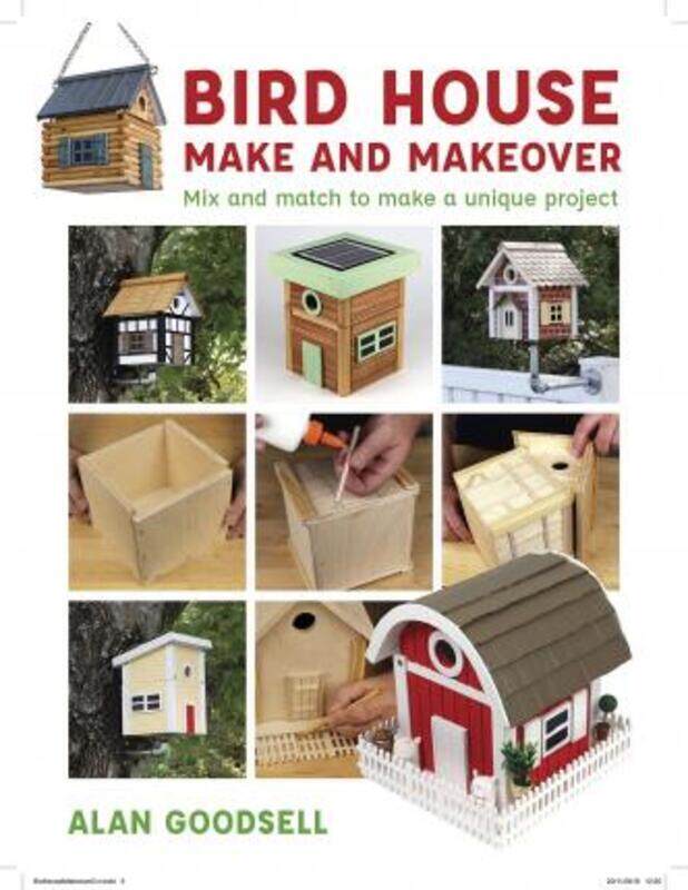 Bird House Make and Makeover: Mix and Match to Make a Unique Project,Paperback,ByGoodsell, Alan
Bird House Make and Makeover: Mix and Match to Make a Unique Project,Paperback,ByGoodsell, Alan