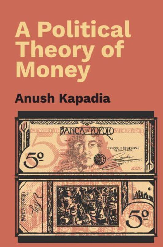 A Political Theory of Money by Anush (Indian Institute of Technology, Bombay) Kapadia -Hardcover
A Political Theory of Money by Anush (Indian Institute of Technology, Bombay) Kapadia -Hardcover