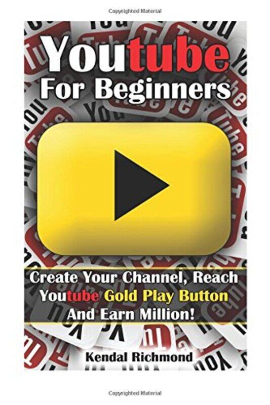 Youtube for Beginners: Create Your Channel, Reach Youtube Gold Play Button and Earn Million! , Paperback by Richmond Kendal
Youtube for Beginners: Create Your Channel, Reach Youtube Gold Play Button and Earn Million! , Paperback by Richmond Kendal