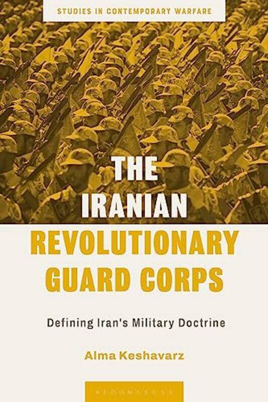 The Iranian Revolutionary Guard Corps by Alma Carnegie Mellon University, USA Keshavarz-Paperback
The Iranian Revolutionary Guard Corps by Alma Carnegie Mellon University, USA Keshavarz-Paperback