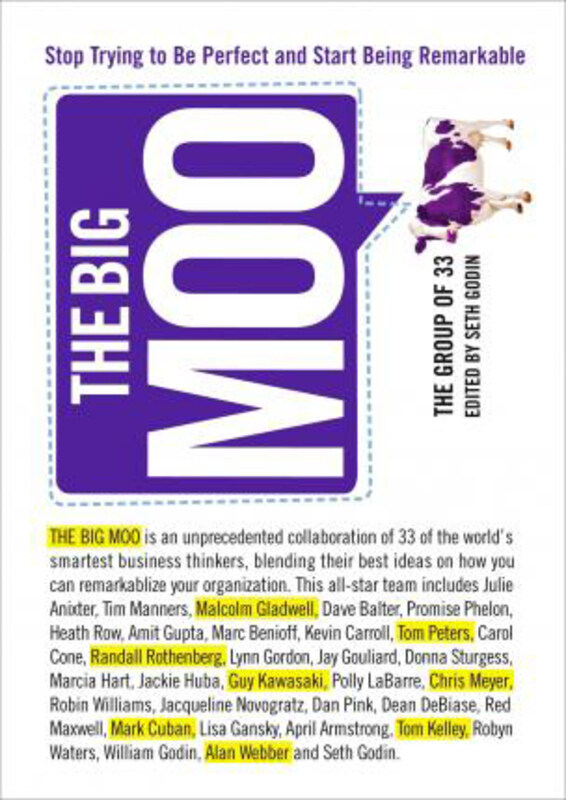 The Big Moo: Stop Trying to be Perfect and Start Being Remarkable, Paperback Book, By: The Group of 33
The Big Moo: Stop Trying to be Perfect and Start Being Remarkable, Paperback Book, By: The Group of 33