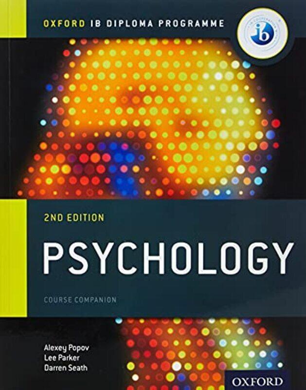 Oxford Ib Diploma Programme Psychology Course Companion by Popov, Alexey - Parker, Lee - Seath, Darren Paperback
Oxford Ib Diploma Programme Psychology Course Companion by Popov, Alexey - Parker, Lee - Seath, Darren Paperback