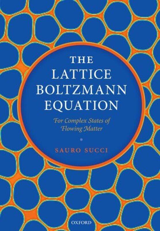 The Lattice Boltzmann Equation For Complex States of Flowing Matter by Guy Turland-Paperback
The Lattice Boltzmann Equation For Complex States of Flowing Matter by Guy Turland-Paperback