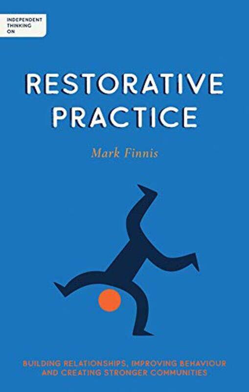 Independent Thinking on Restorative Practice: Building relationships, improving behaviour and creati,Paperback,by:Finnis, Mark
Independent Thinking on Restorative Practice: Building relationships, improving behaviour and creati,Paperback,by:Finnis, Mark