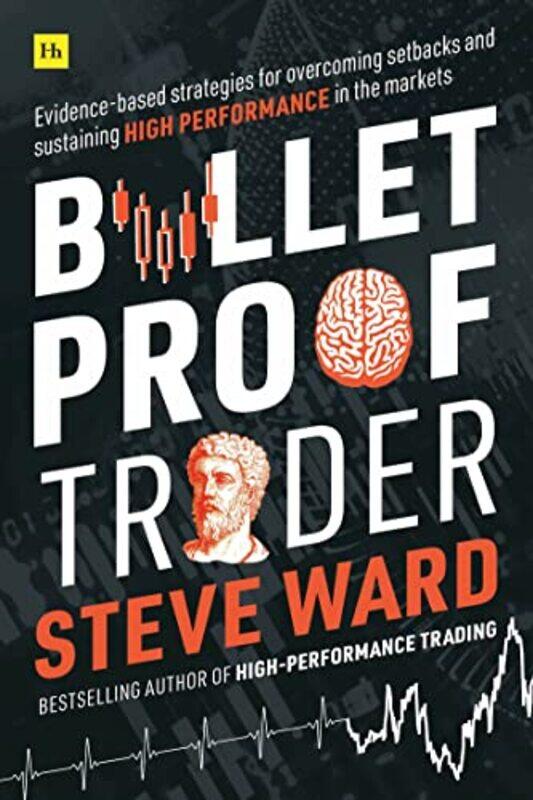 Bulletproof Trader: Evidence-Based Strategies For Overcoming Setbacks And Sustaining High Performanc By Ward, Steve Paperback
Bulletproof Trader: Evidence-Based Strategies For Overcoming Setbacks And Sustaining High Performanc By Ward, Steve Paperback