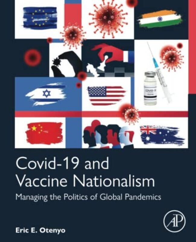 Covid19 and Vaccine Nationalism by Eric E Professor, Department of Politics and International Affairs, Northern Arizona University, Flagstaff, AZ, USA
Covid19 and Vaccine Nationalism by Eric E Professor, Department of Politics and International Affairs, Northern Arizona University, Flagstaff, AZ, USA