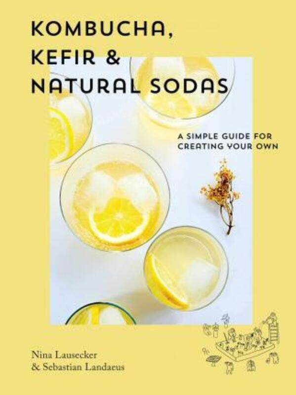 Kombucha Kefir & Natural Sodas: A simple guide to creating your own.Hardcover,By :Lausecker Nina
Kombucha Kefir & Natural Sodas: A simple guide to creating your own.Hardcover,By :Lausecker Nina