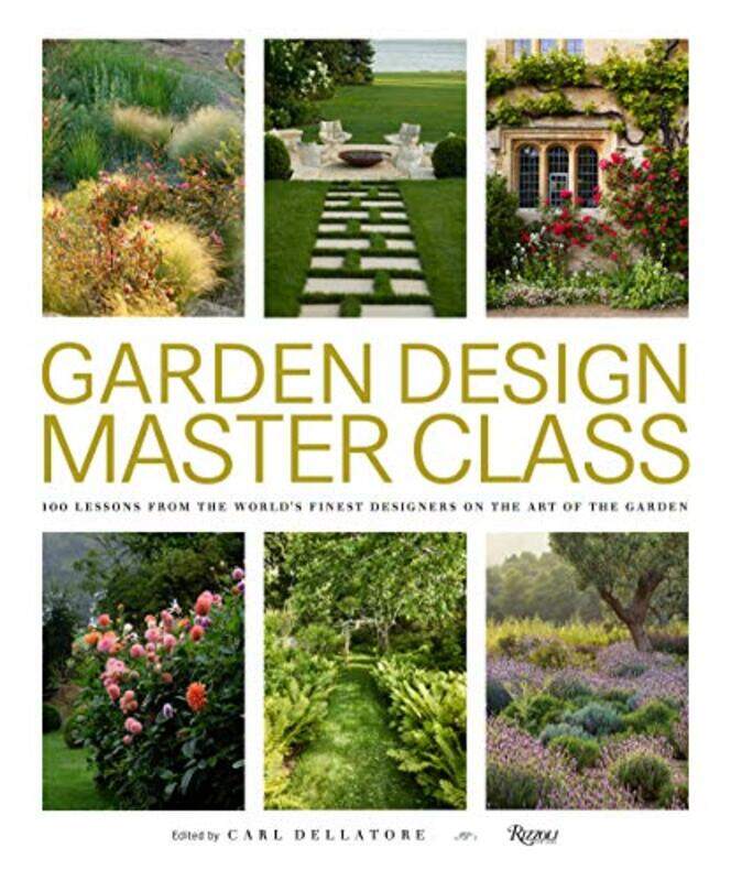 Garden Design Master Class: 100 Lessons from The World's Finest Designers on the Art of the Garden
Garden Design Master Class: 100 Lessons from The World's Finest Designers on the Art of the Garden