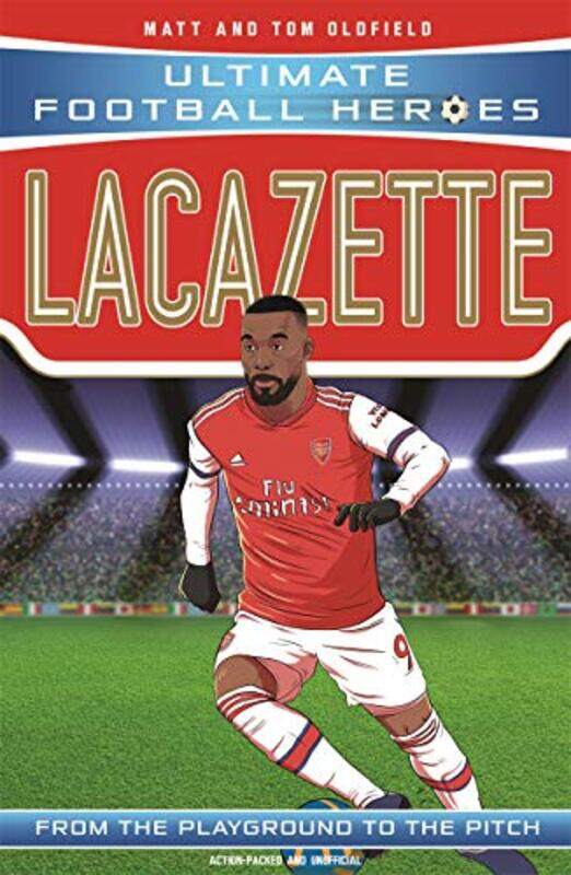 Lacazette Ultimate Football Heroes the No 1 football series by Matt & Tom Oldfield-Paperback
Lacazette Ultimate Football Heroes the No 1 football series by Matt & Tom Oldfield-Paperback