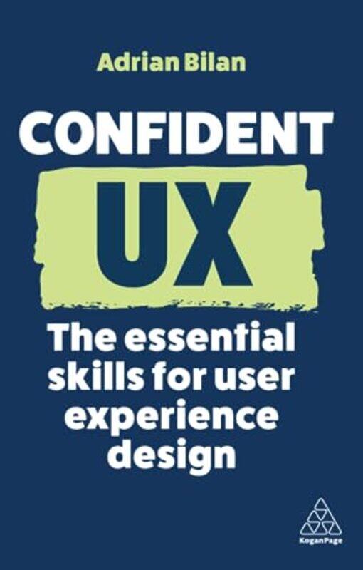 Confident Ux: The Essential Skills For User Experience Design Paperback by Bilan, Adrian
Confident Ux: The Essential Skills For User Experience Design Paperback by Bilan, Adrian