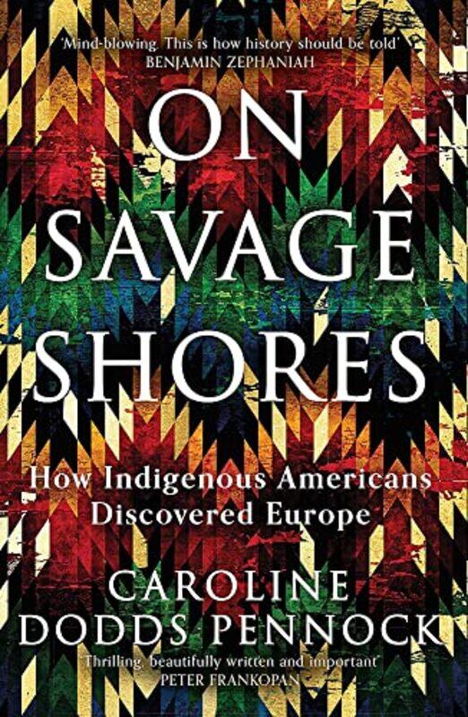 On Savage Shores: How Indigenous Americans Discovered Europe,Hardcover,by:Pennock, Caroline Dodds
On Savage Shores: How Indigenous Americans Discovered Europe,Hardcover,by:Pennock, Caroline Dodds