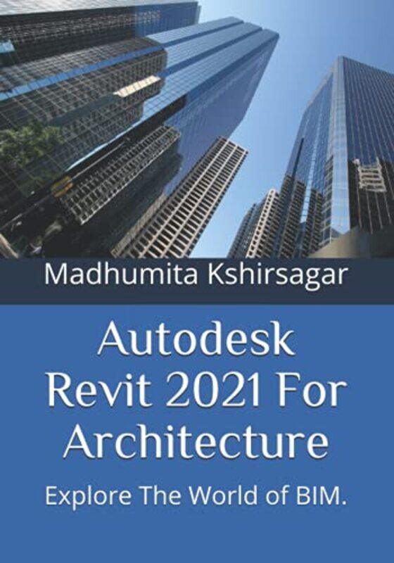 Autodesk Revit 2021 For Architecture Explore The World Of Bim. by Kshirsagar Madhumita Paperback
Autodesk Revit 2021 For Architecture Explore The World Of Bim. by Kshirsagar Madhumita Paperback