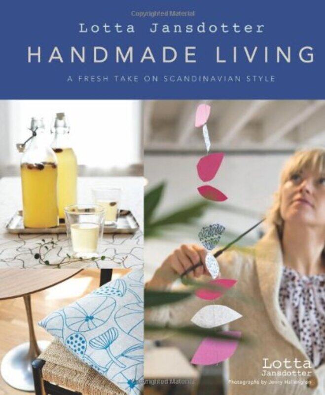 Lotta Jansdotter's Handmade Living: A Fresh Take on Scandinavian Style, Hardcover Book, By: Lotta Jansdotter
Lotta Jansdotter's Handmade Living: A Fresh Take on Scandinavian Style, Hardcover Book, By: Lotta Jansdotter