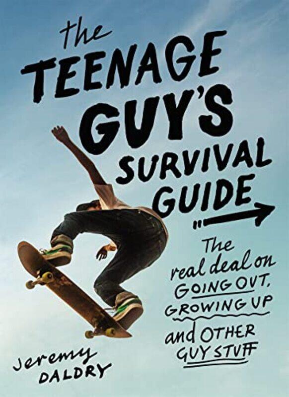 The Teenage Guys Survival Guide Revised The Real Deal On Going Out Growing Up And Other Guy St By Daldry, Jeremy - Paperback
The Teenage Guys Survival Guide Revised The Real Deal On Going Out Growing Up And Other Guy St By Daldry, Jeremy - Paperback