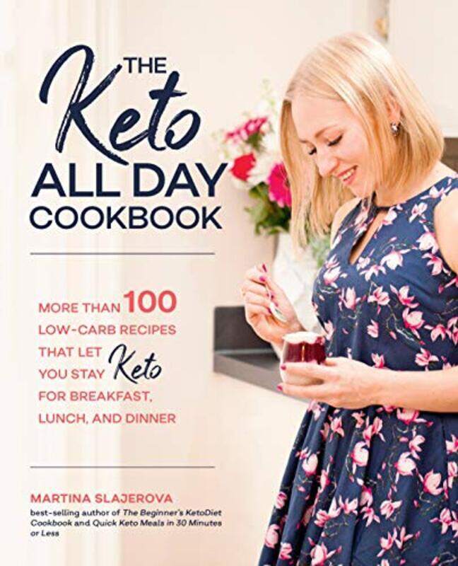 The Keto All Day Cookbook: More Than 100 Low-Carb Recipes By Martina Slajerova Paperback
The Keto All Day Cookbook: More Than 100 Low-Carb Recipes By Martina Slajerova Paperback