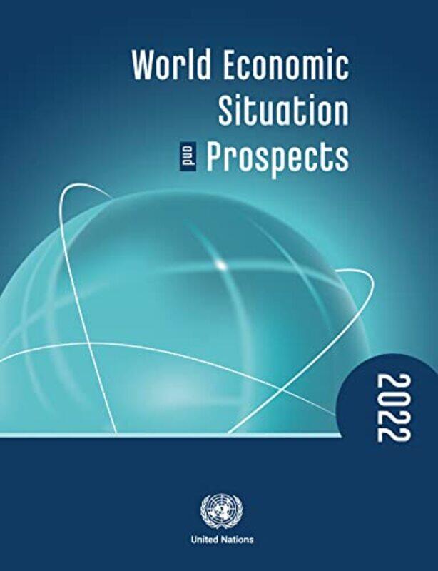World Economic Situation And Prospects 2022 by United Nations: Department of Economic and Social AffairsUnited Nations Conference on Trade and Develop
World Economic Situation And Prospects 2022 by United Nations: Department of Economic and Social AffairsUnited Nations Conference on Trade and Develop