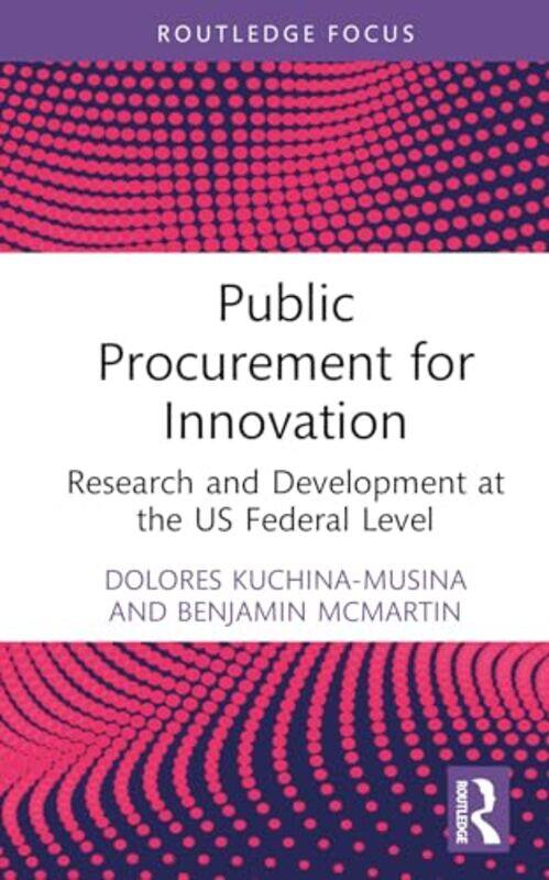 Public Procurement for Innovation by Dolores Kuchina-MusinaBenjamin McMartin -Hardcover
Public Procurement for Innovation by Dolores Kuchina-MusinaBenjamin McMartin -Hardcover