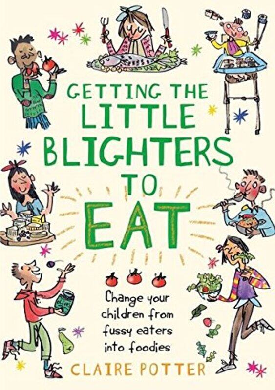 Getting the Little Blighters to Eat: Change your children from fussy eaters into foodies.,Paperback,by:Potter, Claire
Getting the Little Blighters to Eat: Change your children from fussy eaters into foodies.,Paperback,by:Potter, Claire