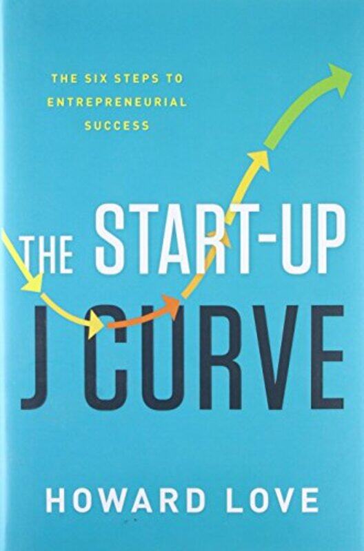 StartUp J Curve: The Six Steps to Entrepreneurial Success Hardcover by Howard, Love Albrecht
StartUp J Curve: The Six Steps to Entrepreneurial Success Hardcover by Howard, Love Albrecht