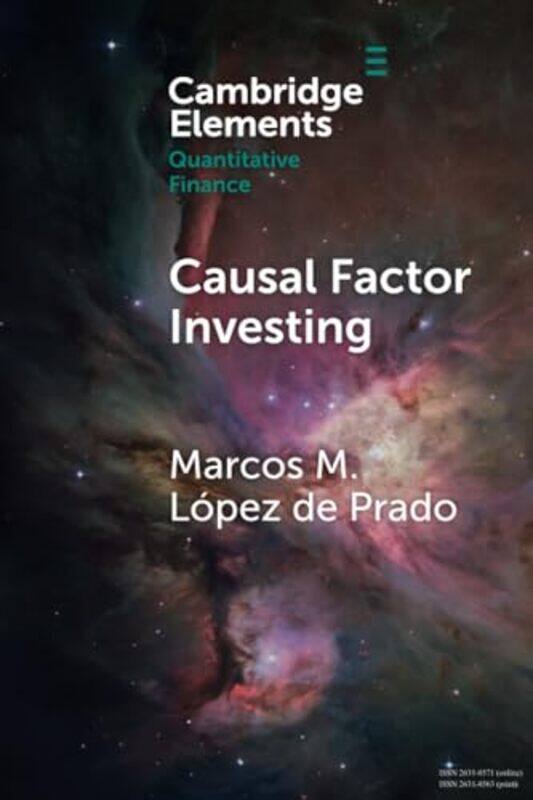 Causal Factor Investing: Can Factor Investing Become Scientific By Lopez De Prado, Marcos M. (Adia Lab) Paperback
Causal Factor Investing: Can Factor Investing Become Scientific By Lopez De Prado, Marcos M. (Adia Lab) Paperback