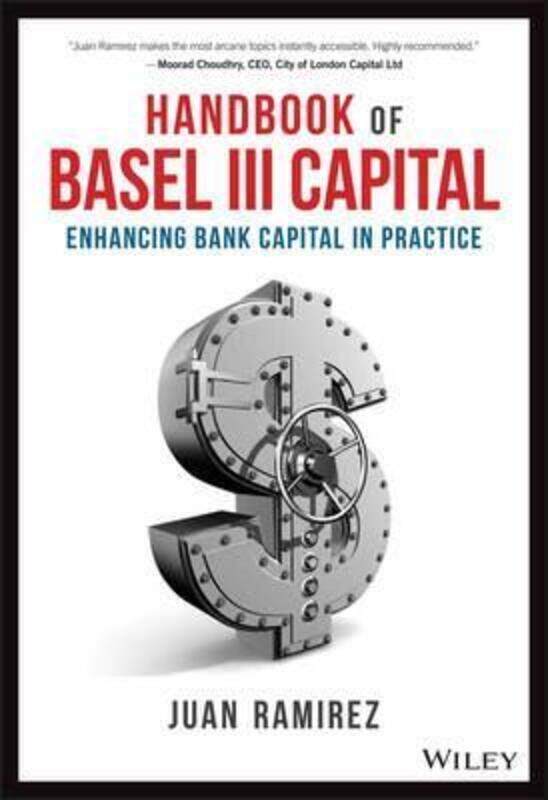 Handbook of Basel III Capital: Enhancing Bank Capital in Practice.Hardcover,By :Ramirez, Juan
Handbook of Basel III Capital: Enhancing Bank Capital in Practice.Hardcover,By :Ramirez, Juan