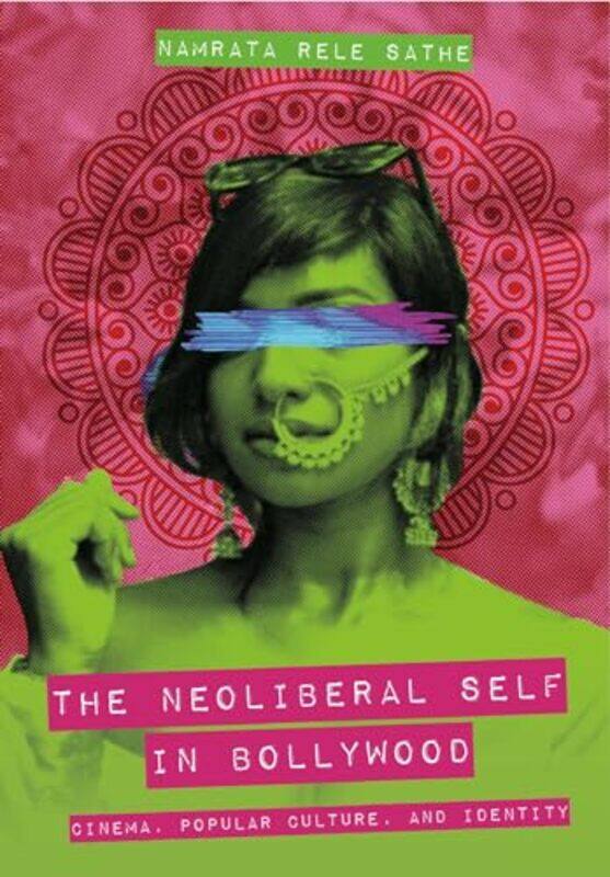 The Neoliberal Self in Bollywood by Namrata Rele Southern Illinois University, Carbondale Sathe-Hardcover
The Neoliberal Self in Bollywood by Namrata Rele Southern Illinois University, Carbondale Sathe-Hardcover