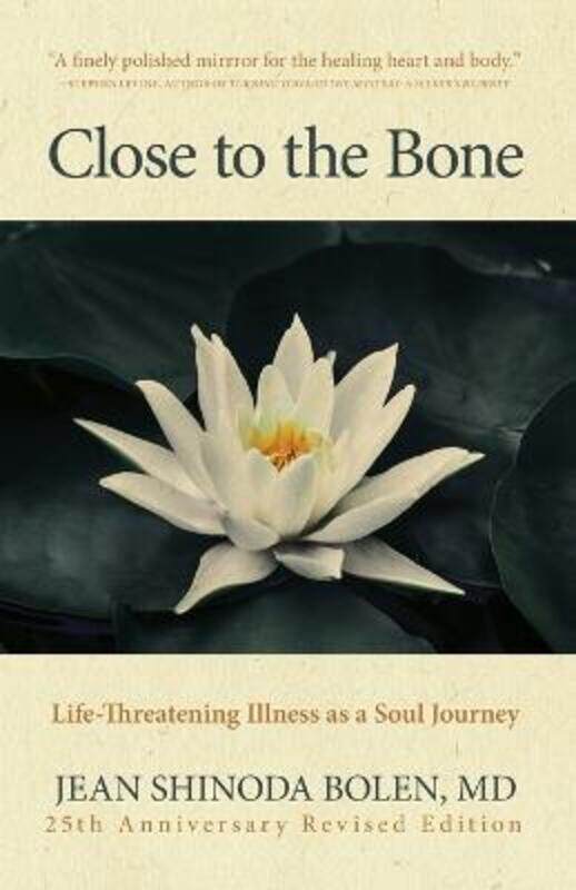 Close to the Bone: Life-Threatening Illness as a Soul Journey,Paperback,ByBolen, Jean Shinoda, M.D.
Close to the Bone: Life-Threatening Illness as a Soul Journey,Paperback,ByBolen, Jean Shinoda, M.D.