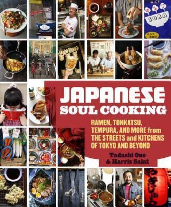Japanese Soul Cooking: Ramen, Tonkatsu, Tempura, and More from the Streets and Kitchens of Tokyo and
Japanese Soul Cooking: Ramen, Tonkatsu, Tempura, and More from the Streets and Kitchens of Tokyo and