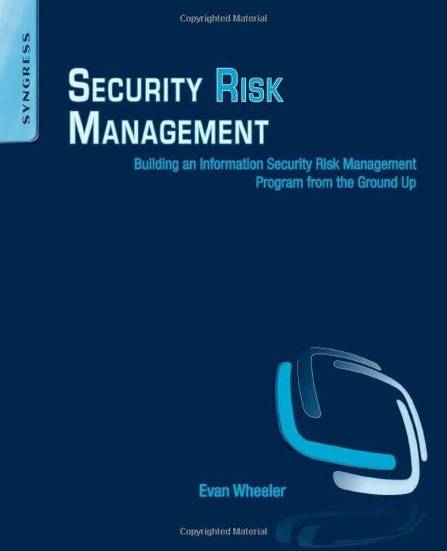 Security Risk Management: Building An Information Security Risk Management Program From The Ground U By Wheeler, Evan (Omgeo, Boston, Ma, Usa) Paperba
Security Risk Management: Building An Information Security Risk Management Program From The Ground U By Wheeler, Evan (Omgeo, Boston, Ma, Usa) Paperba