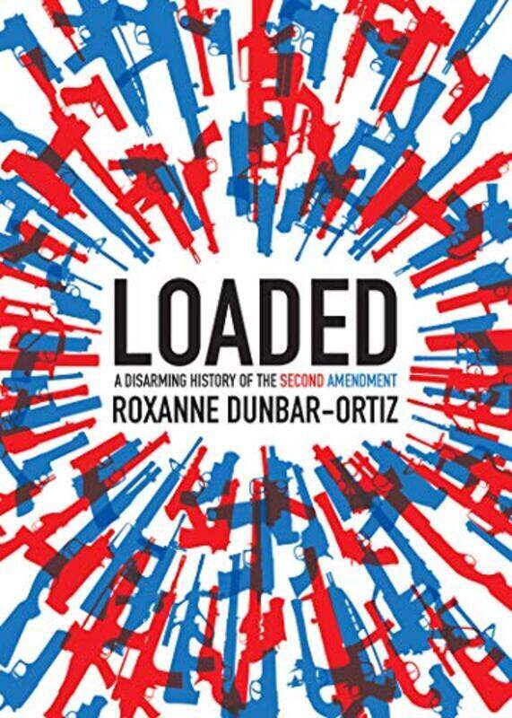 Loaded: A Disarming History of the Second Amendment,Paperback by Dunbar-Ortiz, Roxanne
Loaded: A Disarming History of the Second Amendment,Paperback by Dunbar-Ortiz, Roxanne
