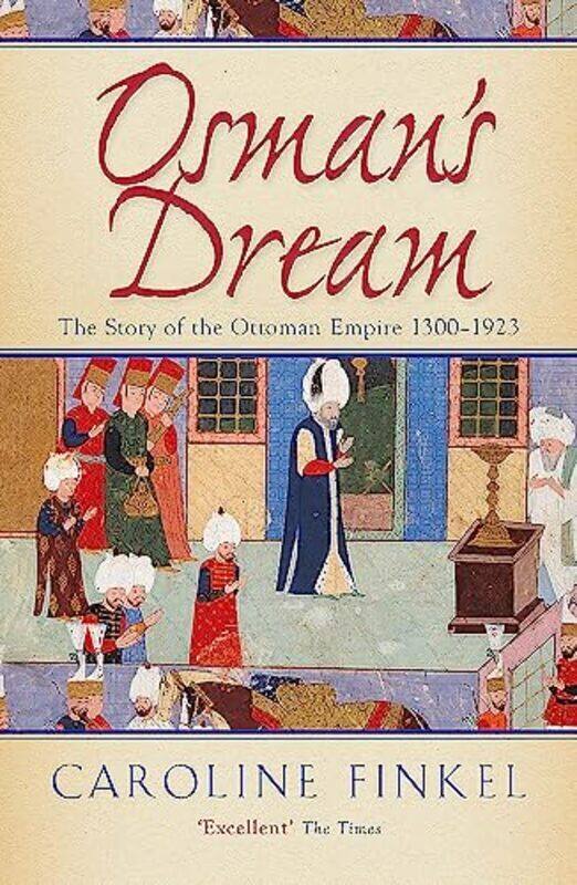 Osmans Dream The Story of the Ottoman Empire 13001923 by Caroline Finkel Paperback
Osmans Dream The Story of the Ottoman Empire 13001923 by Caroline Finkel Paperback
