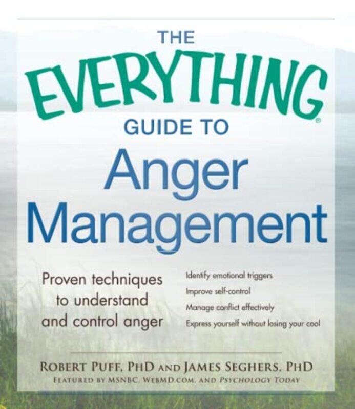 The Everything Guide to Anger Management: Proven Techniques to Understand and Control Anger,Paperback,by:Puff, Robert - Seghers, James
The Everything Guide to Anger Management: Proven Techniques to Understand and Control Anger,Paperback,by:Puff, Robert - Seghers, James