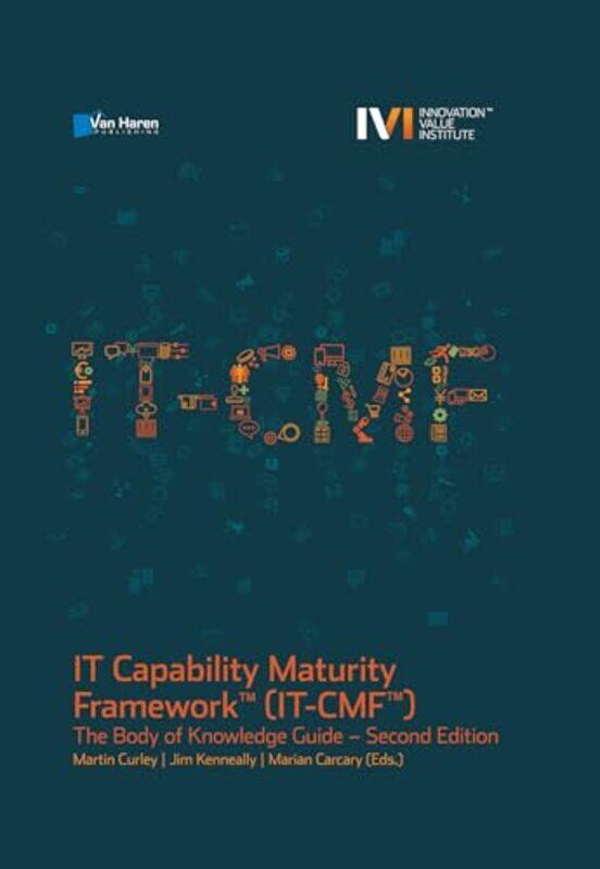 IT Capability Maturity FrameworkTM ITCMfTM by Martin CarcaryJim KenneallyMarian CarcaryVan Haren Publishing-Paperback
IT Capability Maturity FrameworkTM ITCMfTM by Martin CarcaryJim KenneallyMarian CarcaryVan Haren Publishing-Paperback
