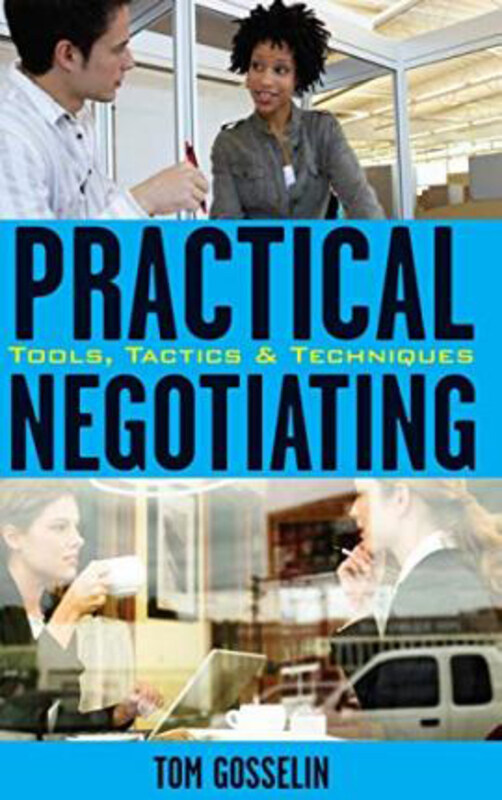 Practical Negotiating: Tools, Tactics & Techniques, Hardcover Book, By: Tom Gosselin
Practical Negotiating: Tools, Tactics & Techniques, Hardcover Book, By: Tom Gosselin