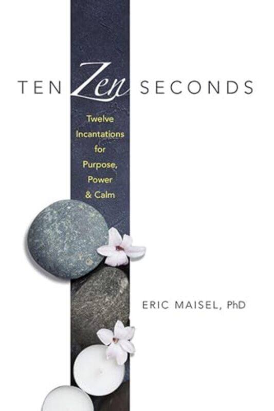 Ten ZEN Seconds Twelve Incantations for Purpose Power and Calm by Jessica Long-Paperback
Ten ZEN Seconds Twelve Incantations for Purpose Power and Calm by Jessica Long-Paperback