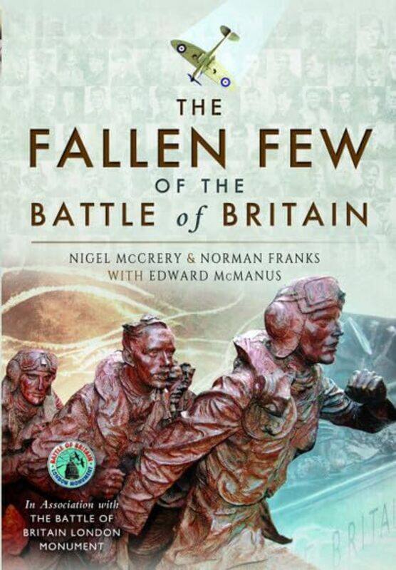 The Fallen Few Of The Battle Of Britain by Nigel McCreryNorman Franks; Edward McManus-Paperback
The Fallen Few Of The Battle Of Britain by Nigel McCreryNorman Franks; Edward McManus-Paperback