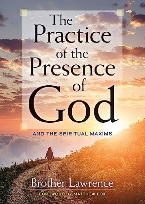 The Practice of the Presence of God and the Spiritual Maxims by Brother Lawrence-Paperback
The Practice of the Presence of God and the Spiritual Maxims by Brother Lawrence-Paperback