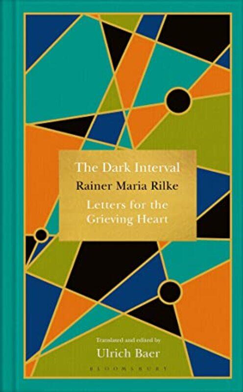 The Dark Interval: Letters for the Grieving Heart,Hardcover,by:Rilke, Rainer Maria - Baer, Ulrich
The Dark Interval: Letters for the Grieving Heart,Hardcover,by:Rilke, Rainer Maria - Baer, Ulrich