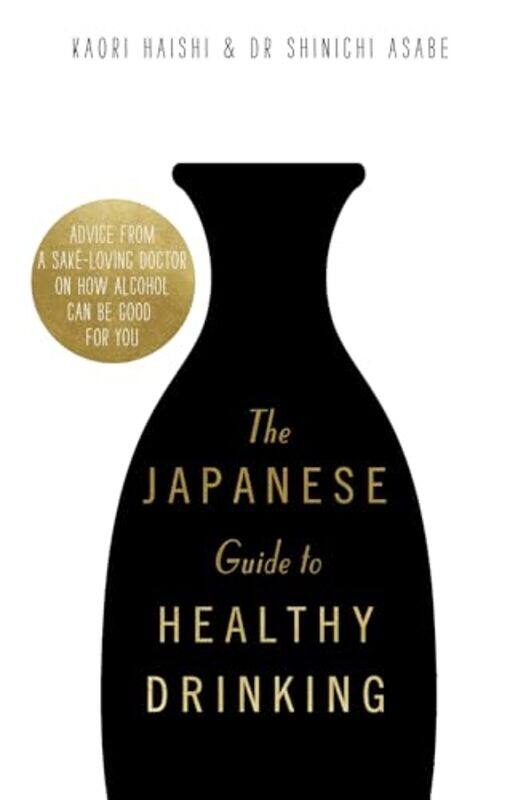 The Japanese Guide to Healthy Drinking by Kaori HaishiDr Shinichi Asabe-Hardcover
The Japanese Guide to Healthy Drinking by Kaori HaishiDr Shinichi Asabe-Hardcover