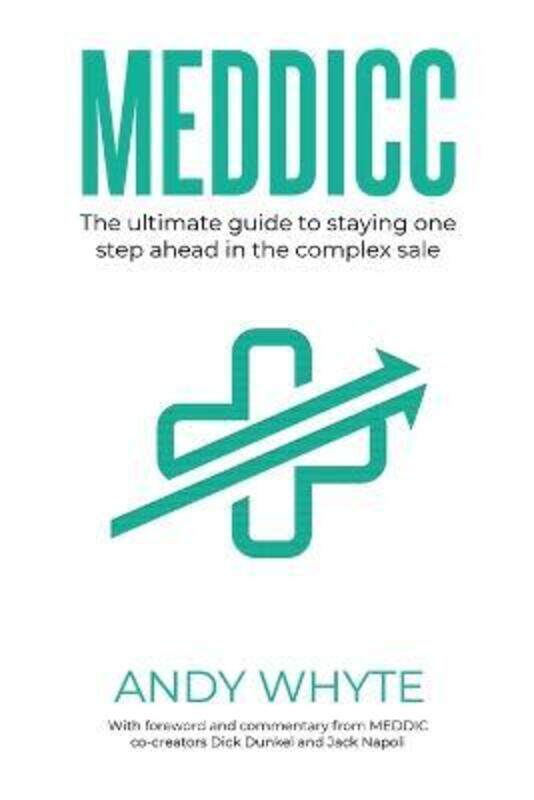 Meddicc: The ultimate guide to staying one step ahead in the complex sale.paperback,By :Whyte, Andy - Dunkel, Dick - Napoli, Jack
Meddicc: The ultimate guide to staying one step ahead in the complex sale.paperback,By :Whyte, Andy - Dunkel, Dick - Napoli, Jack