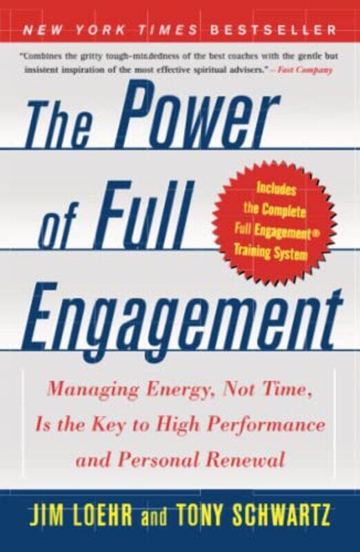 The Power of Full Engagement: Managing Energy, Not Time, Is the Key to High Performance and Personal , Paperback by Jim Loehr
The Power of Full Engagement: Managing Energy, Not Time, Is the Key to High Performance and Personal , Paperback by Jim Loehr