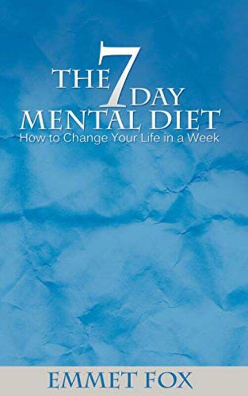 The Seven Day Mental Diet: How to Change Your Life in a Week,Paperback,By:Fox, Emmet
The Seven Day Mental Diet: How to Change Your Life in a Week,Paperback,By:Fox, Emmet