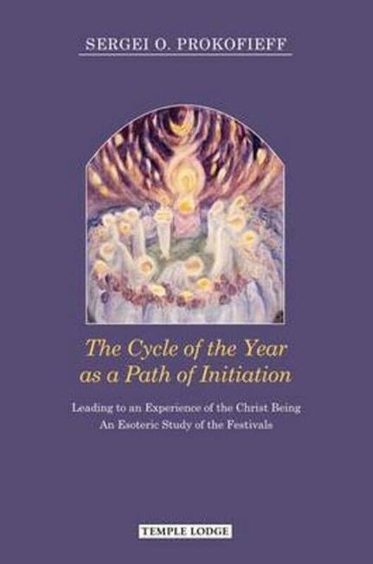 The Cycle of the Year as a Path of Initiation Leading to an Experience of the Christ Being by Sergei O ProkofieffSimon Blaxland-de Lange-Paperback
The Cycle of the Year as a Path of Initiation Leading to an Experience of the Christ Being by Sergei O ProkofieffSimon Blaxland-de Lange-Paperback