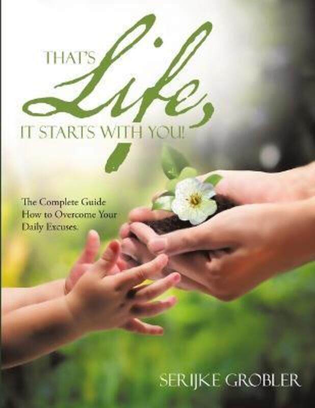 That's Life, It Starts With You!: The Complete Guide How to Overcome Your Daily Excuses..paperback,By :Grobler, Serijke
That's Life, It Starts With You!: The Complete Guide How to Overcome Your Daily Excuses..paperback,By :Grobler, Serijke