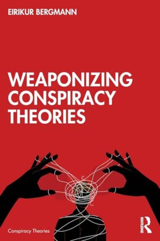 Weaponizing Conspiracy Theories by Eirikur (Bifrost University, Iceland) Bergmann -Paperback
Weaponizing Conspiracy Theories by Eirikur (Bifrost University, Iceland) Bergmann -Paperback