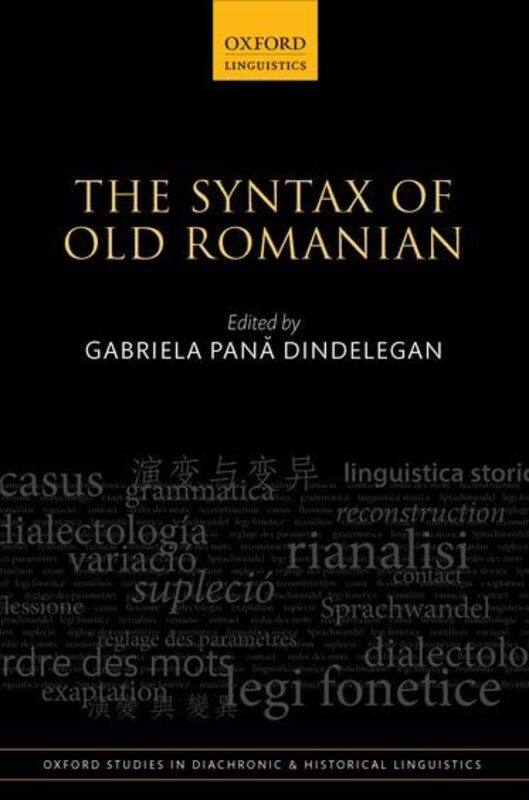 The Syntax of Old Romanian by Gabriela Emeritus Professor of Linguistics, Emeritus Professor of Linguistics, University of Bucharest Pana Dindelegan-H
The Syntax of Old Romanian by Gabriela Emeritus Professor of Linguistics, Emeritus Professor of Linguistics, University of Bucharest Pana Dindelegan-H