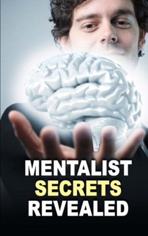 Mentalist Secrets Revealed: The Book Mentalists Don't Want You To See!,Paperback,by:Mentalist, Masked
Mentalist Secrets Revealed: The Book Mentalists Don't Want You To See!,Paperback,by:Mentalist, Masked