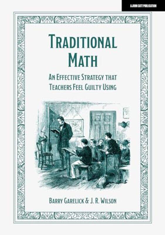 Traditional Math An effective strategy that teachers feel guilty using by Liam Kelly-Paperback
Traditional Math An effective strategy that teachers feel guilty using by Liam Kelly-Paperback